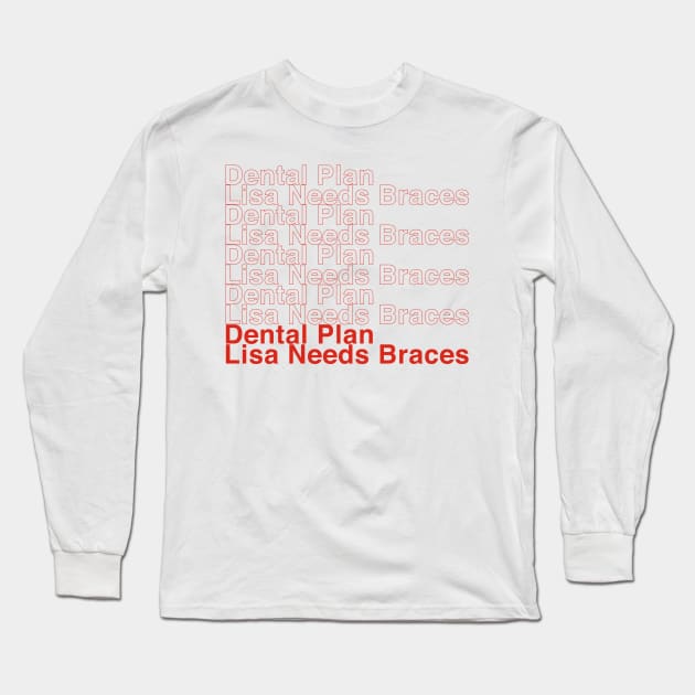 Dental Plan! Long Sleeve T-Shirt by winstongambro